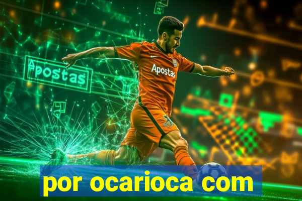 por ocarioca com